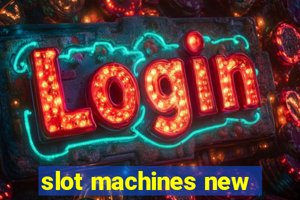 slot machines new