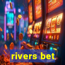 rivers bet