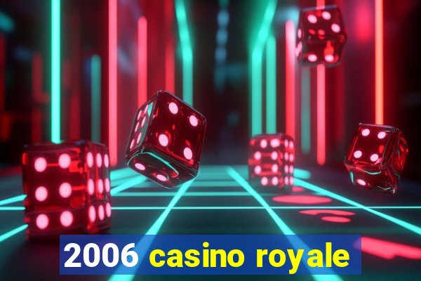 2006 casino royale