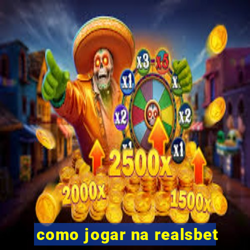 como jogar na realsbet