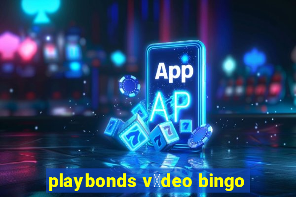 playbonds v铆deo bingo