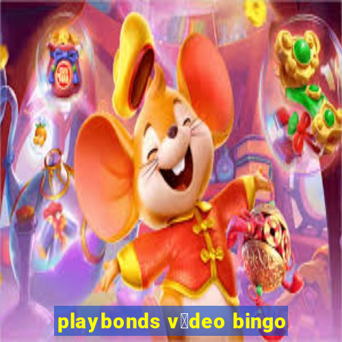 playbonds v铆deo bingo