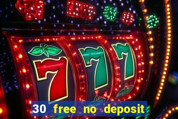 30 free no deposit casino uk