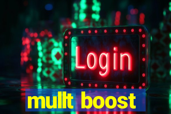 mullt boost