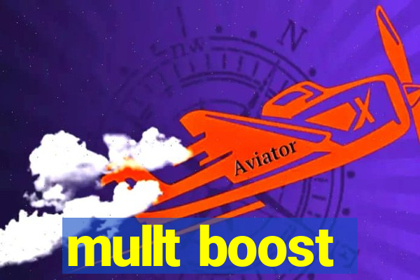 mullt boost