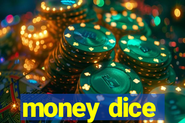 money dice