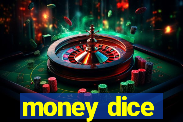 money dice