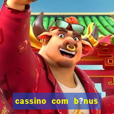 cassino com b?nus sem depósito