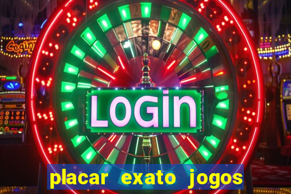 placar exato jogos de hoje