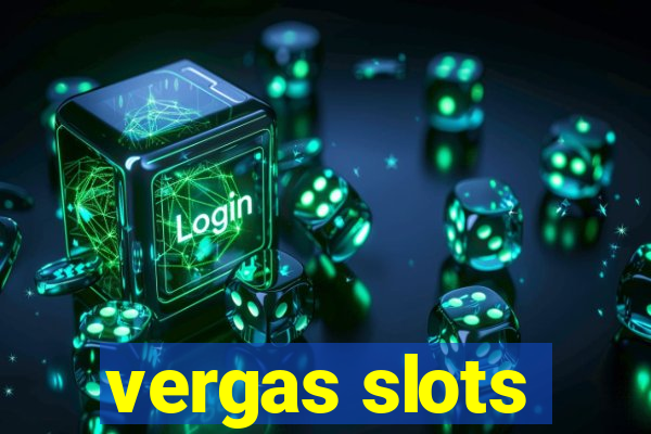 vergas slots