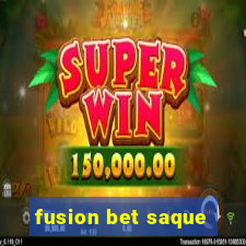 fusion bet saque