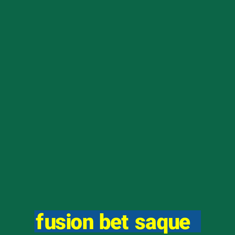 fusion bet saque