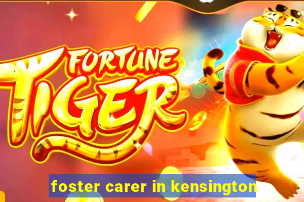 foster carer in kensington