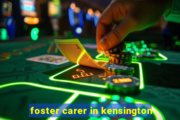 foster carer in kensington