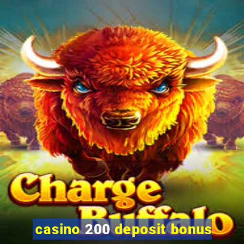 casino 200 deposit bonus