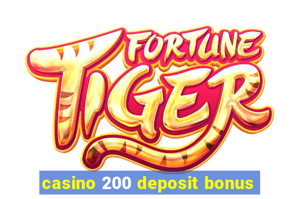 casino 200 deposit bonus