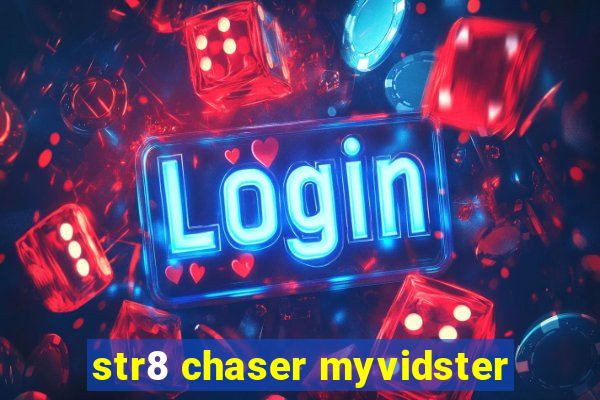 str8 chaser myvidster