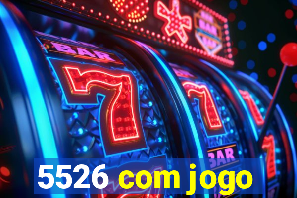 5526 com jogo