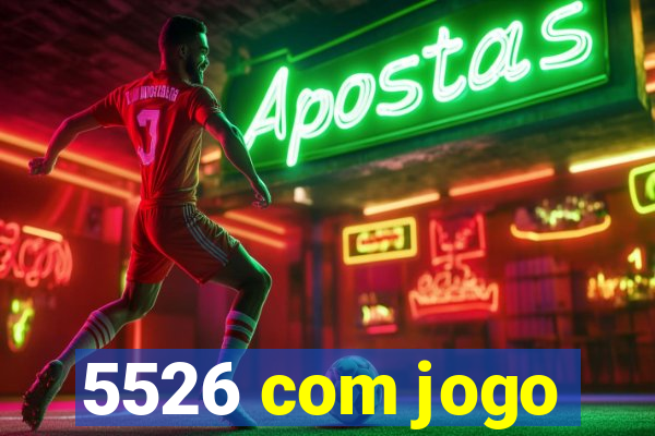 5526 com jogo