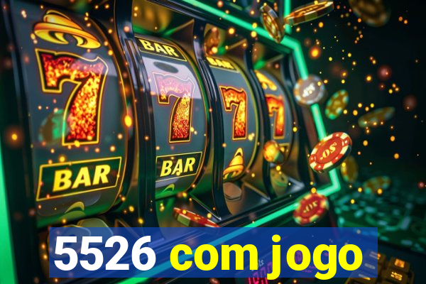 5526 com jogo