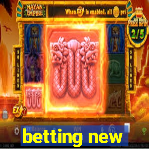 betting new