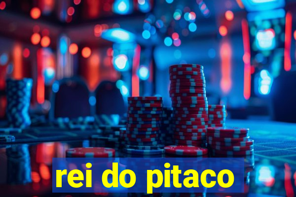 rei do pitaco