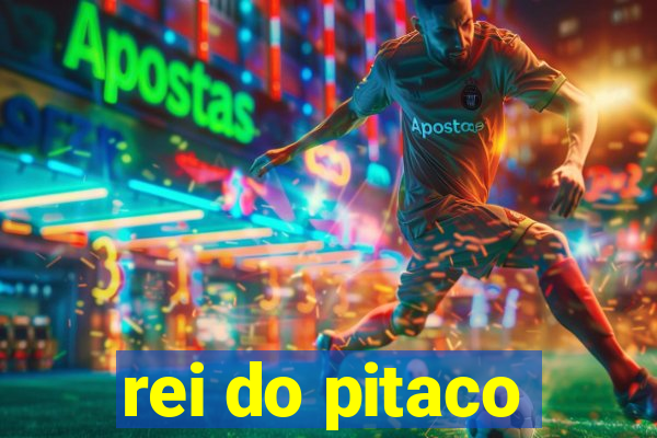 rei do pitaco