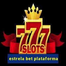 estrela bet plataforma