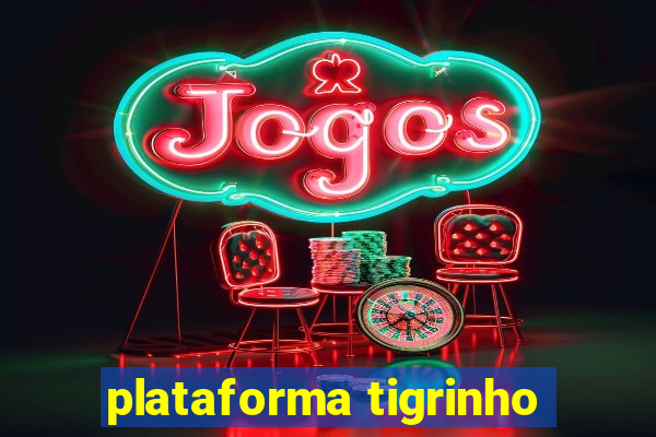 plataforma tigrinho