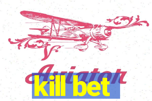 kill bet