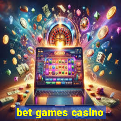 bet games casino