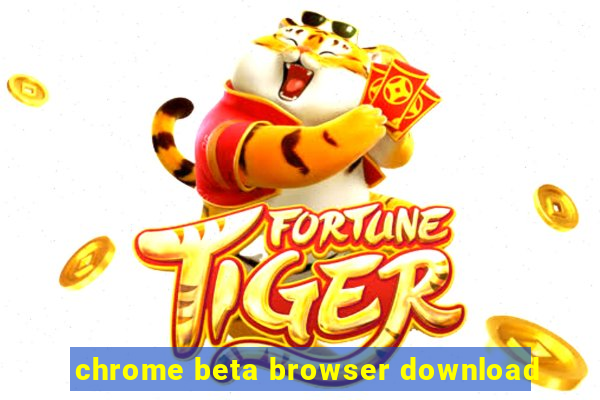 chrome beta browser download