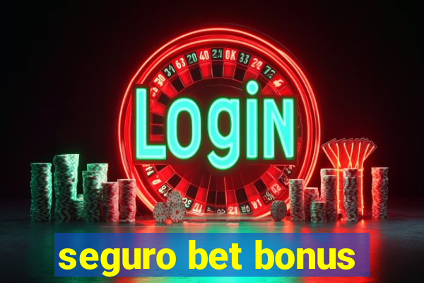 seguro bet bonus