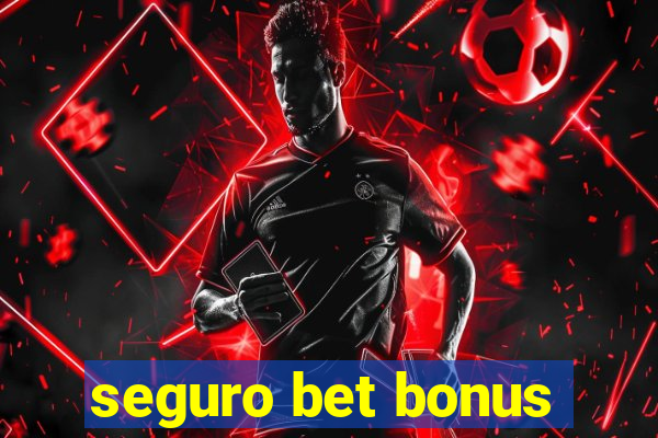 seguro bet bonus