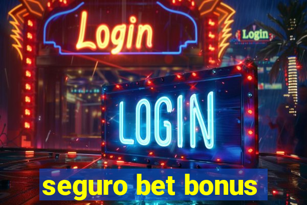 seguro bet bonus