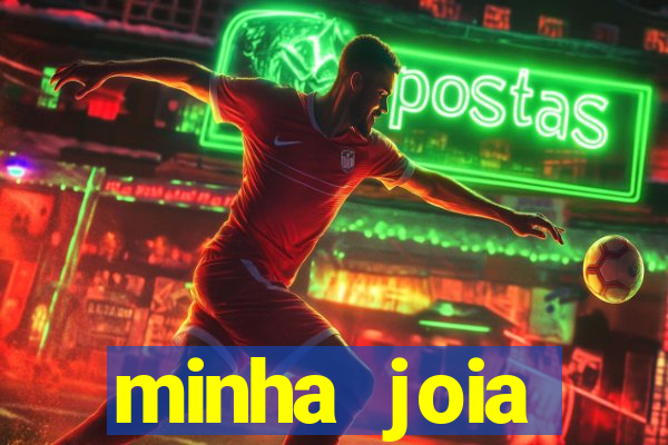 minha joia significado minha joia giria