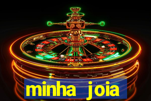 minha joia significado minha joia giria