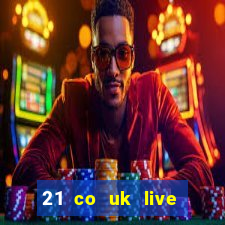 21 co uk live casino show