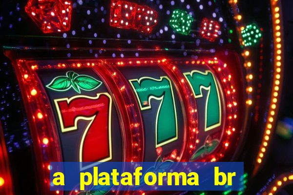 a plataforma br jogos é confiável