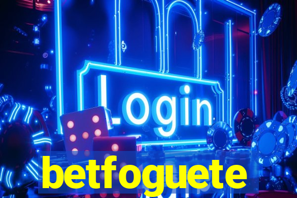 betfoguete