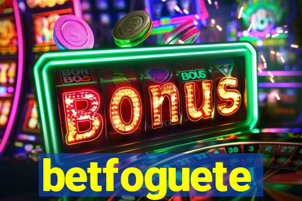 betfoguete