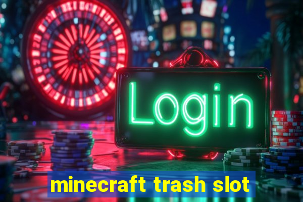 minecraft trash slot