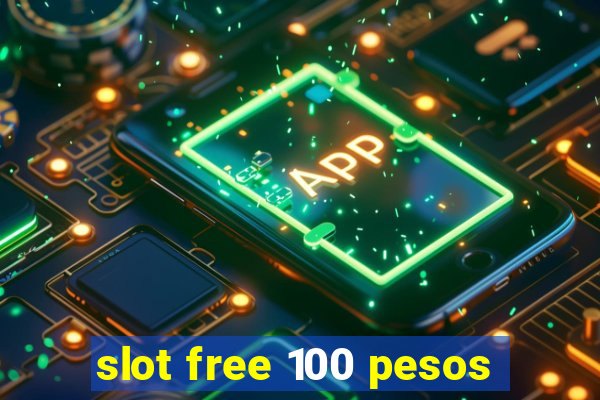 slot free 100 pesos