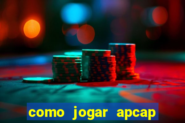 como jogar apcap da sorte