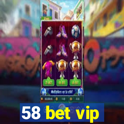 58 bet vip