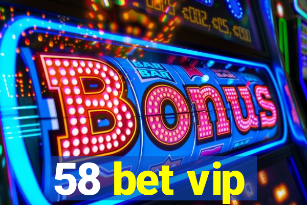 58 bet vip