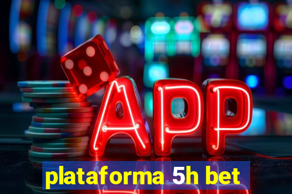 plataforma 5h bet