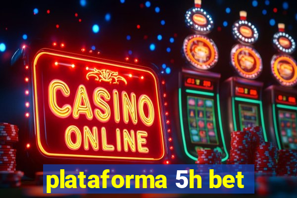 plataforma 5h bet