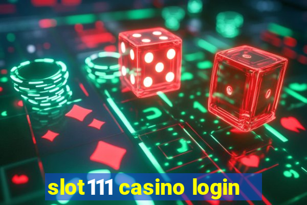 slot111 casino login