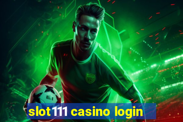 slot111 casino login